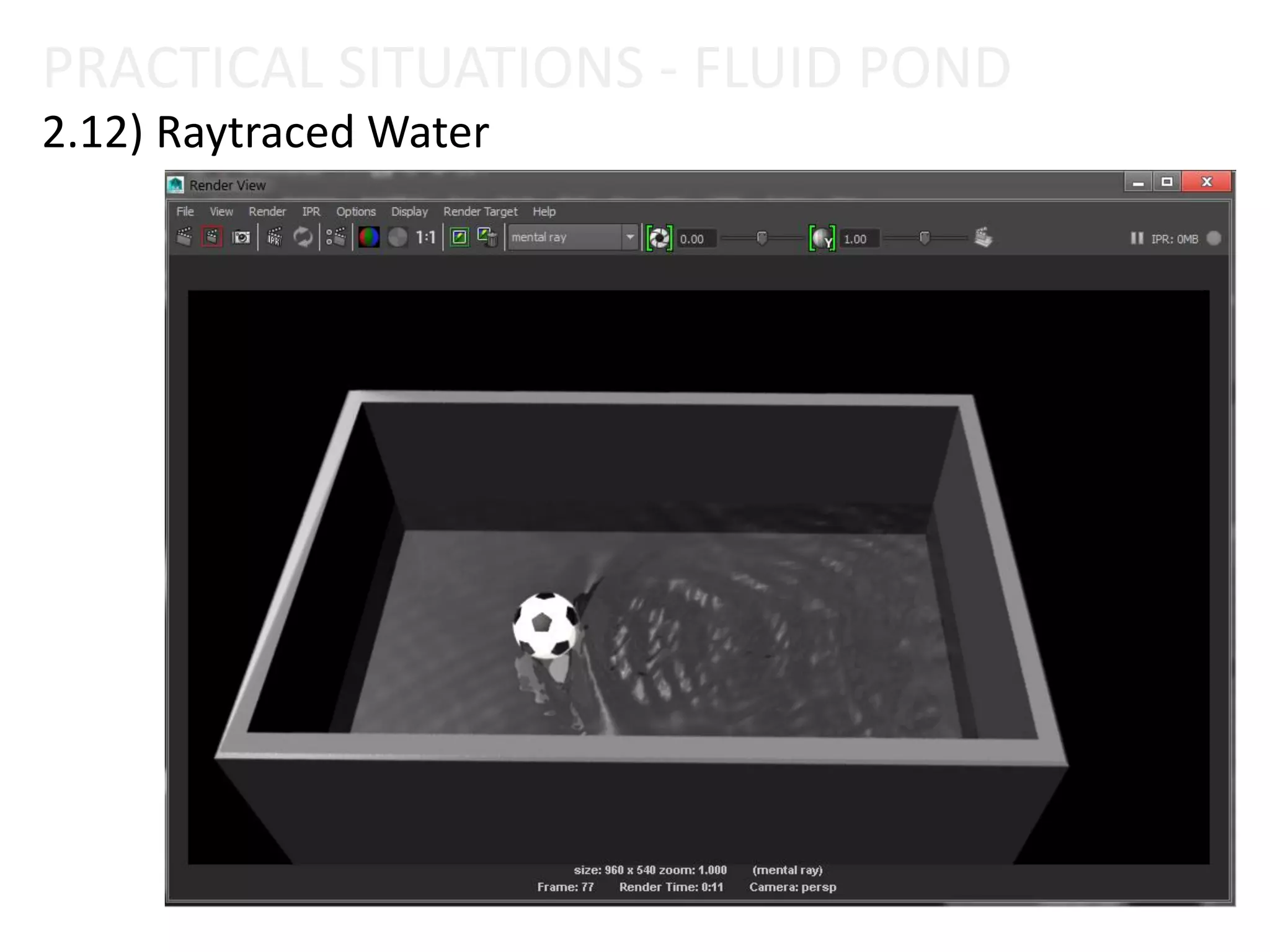 2.12) Raytraced Water
PRACTICAL SITUATIONS - FLUID POND
 