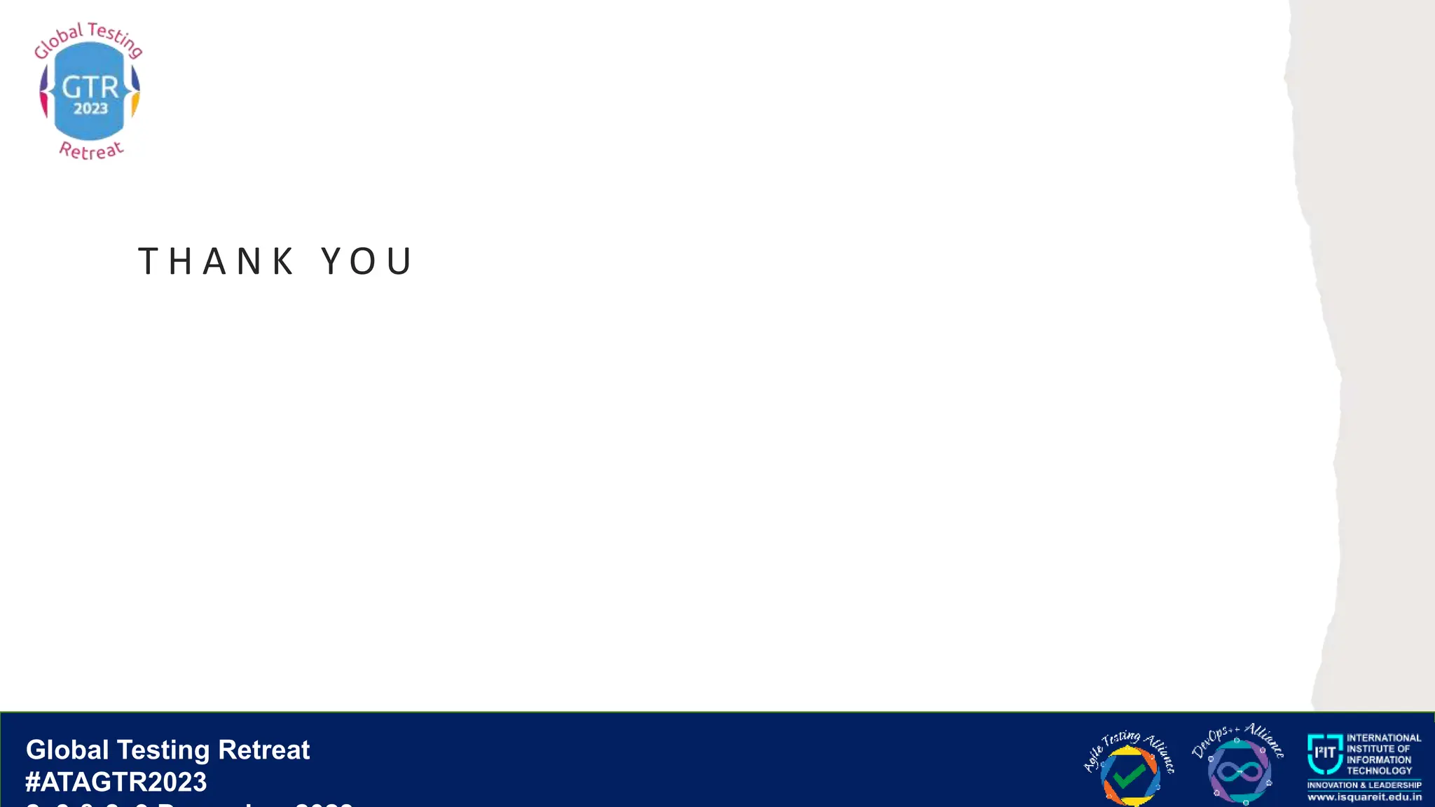 Global Testing Retreat
#ATAGTR2023
T H A N K Y O U
 