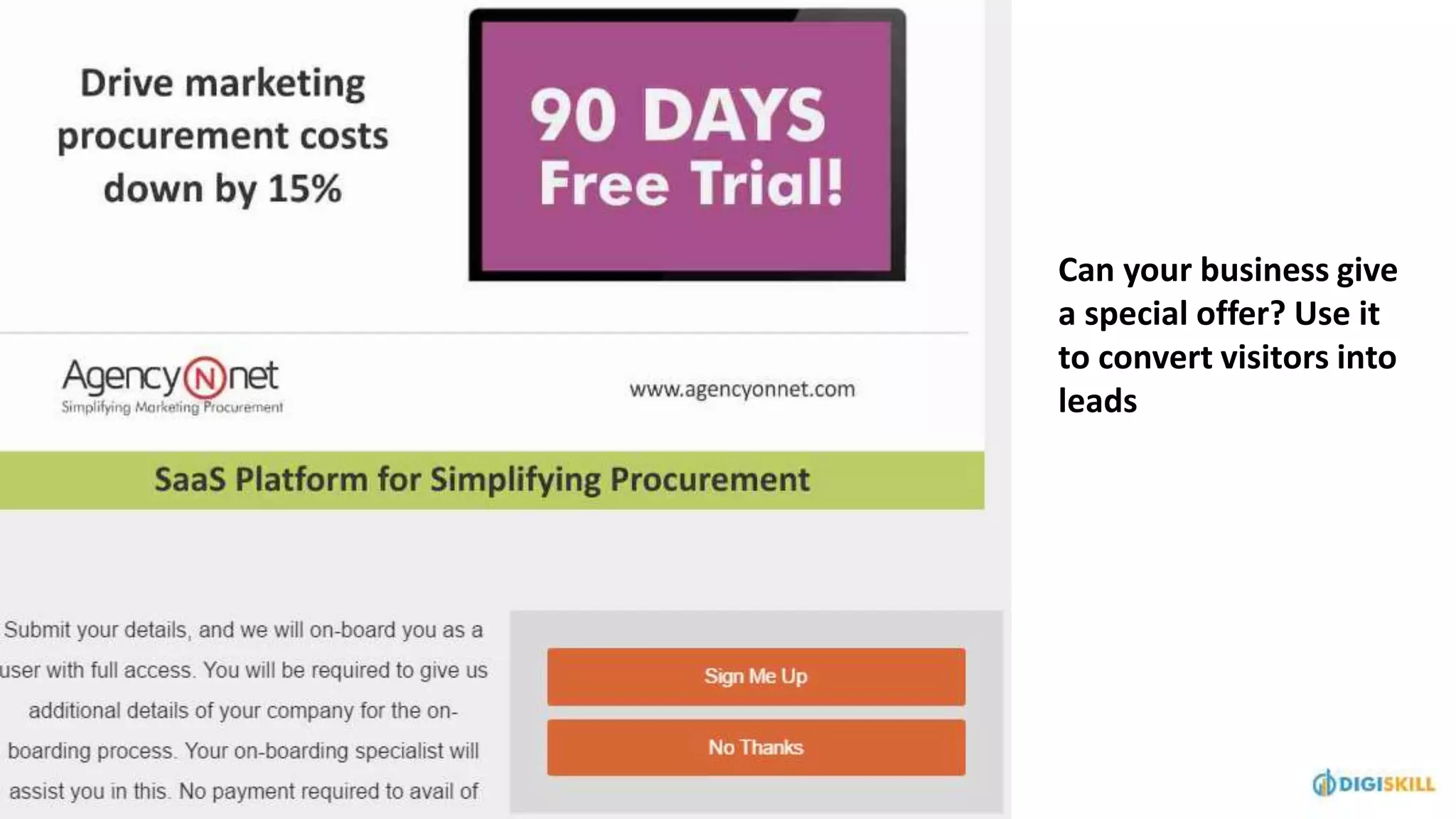 Can your business give
a special offer? Use it
to convert visitors into
leads
 