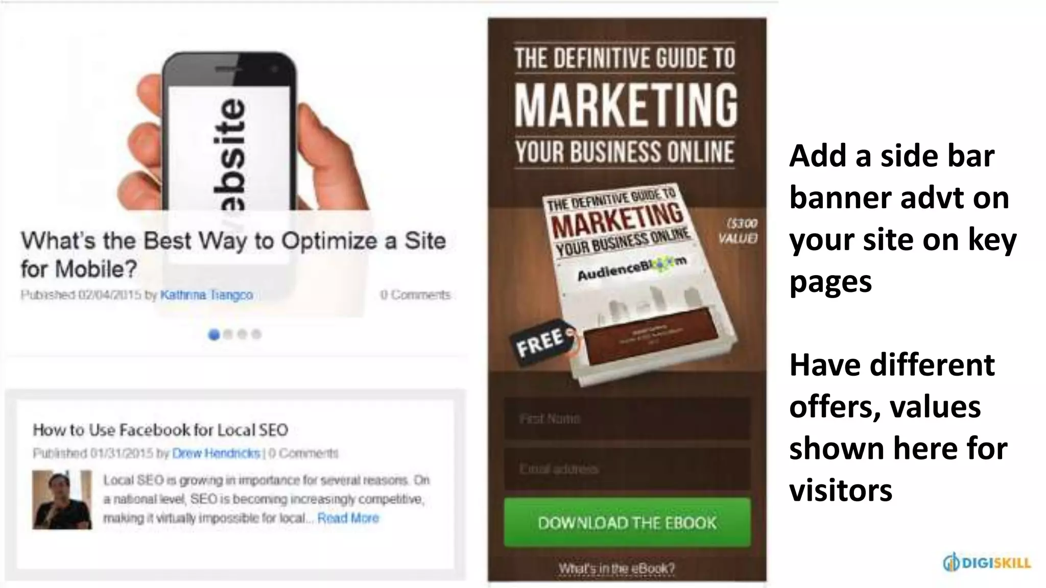 Add a side bar
banner advt on
your site on key
pages
Have different
offers, values
shown here for
visitors
 