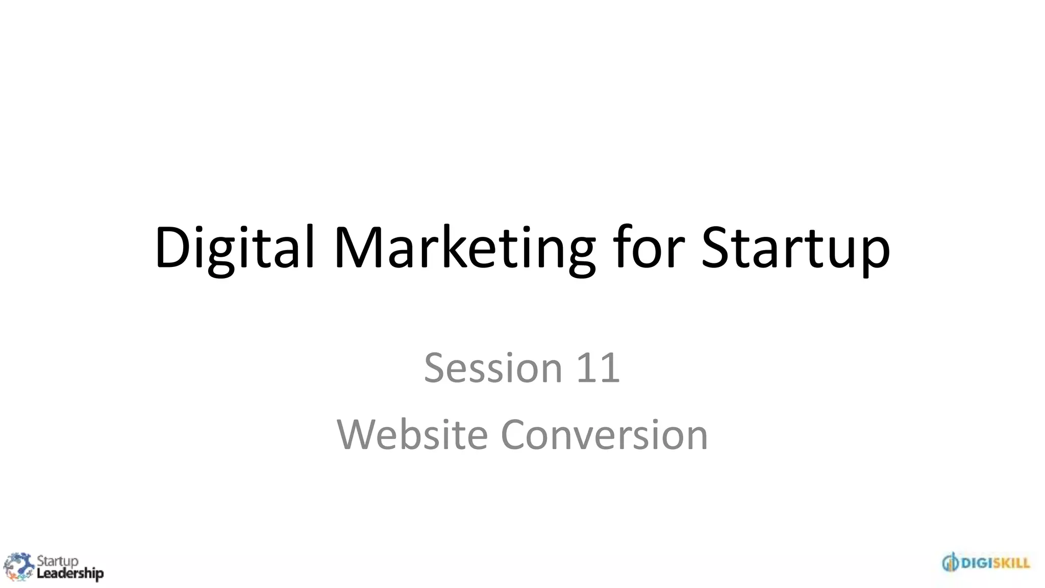 Digital Marketing for Startup
Session 11
Website Conversion
 