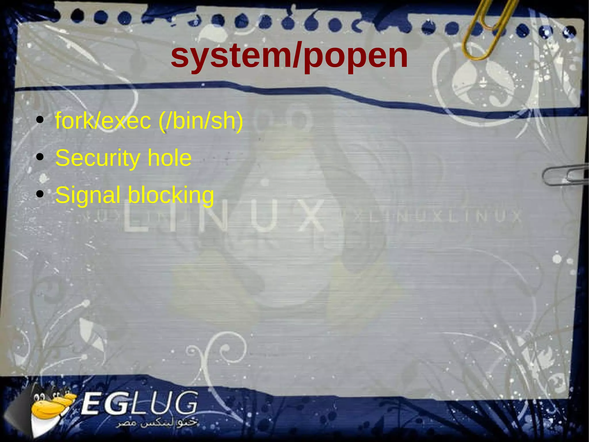 system/popen fork/exec (/bin/sh) Security hole Signal blocking 
