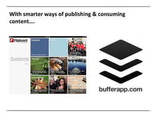 With smarter ways of publishing & consuming content…. 