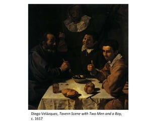 Diego Velázquez,  Tavern Scene with Two Men and a Boy , c. 1617 
