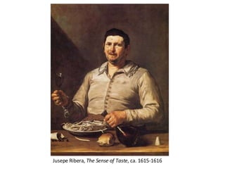 Jusepe Ribera,  The Sense of Taste , ca. 1615-1616 