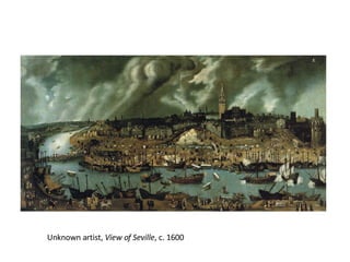 Unknown artist,  View of Seville , c. 1600 