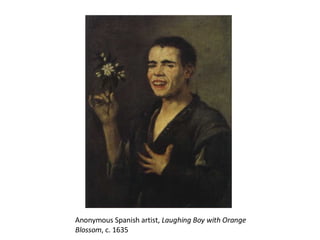 Anonymous Spanish artist,  Laughing Boy with Orange Blossom , c. 1635 