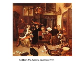Jan Steen,  The Dissolute Household , 1668 