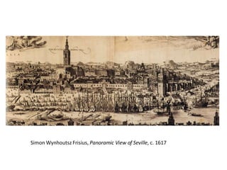 Simon Wynhoutsz Frisius,  Panoramic View of Seville , c. 1617 