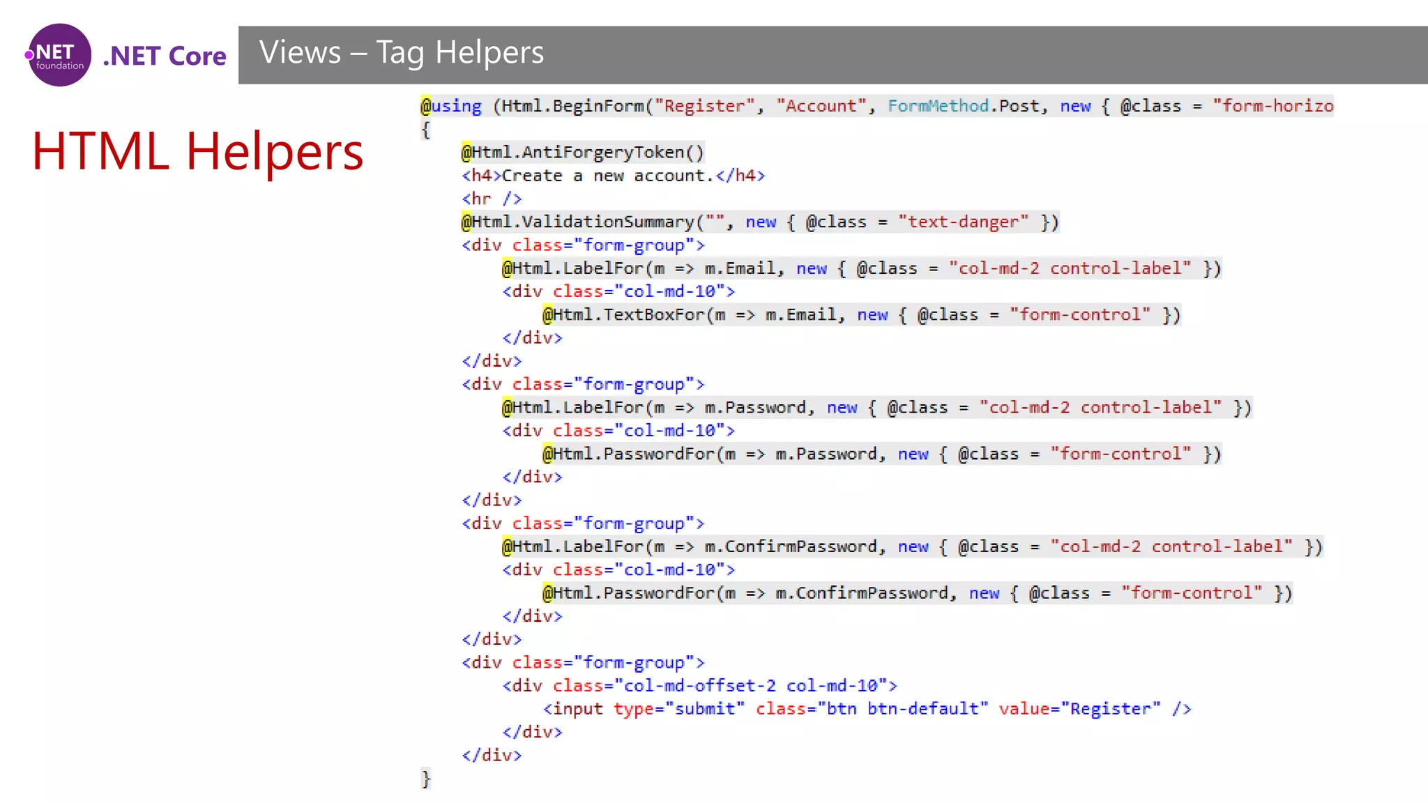 .NET Core
HTML Helpers
Views – Tag Helpers
 