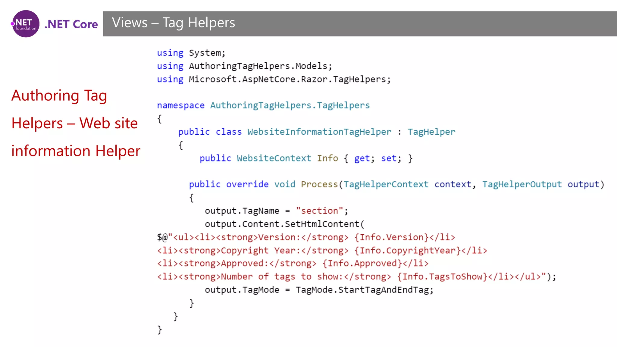 .NET Core
Authoring Tag
Helpers – Web site
information Helper
Views – Tag Helpers
 