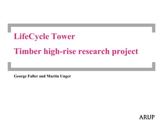 LifeCycle Tower
Timber high-rise research project

George Faller and Martin Unger
 