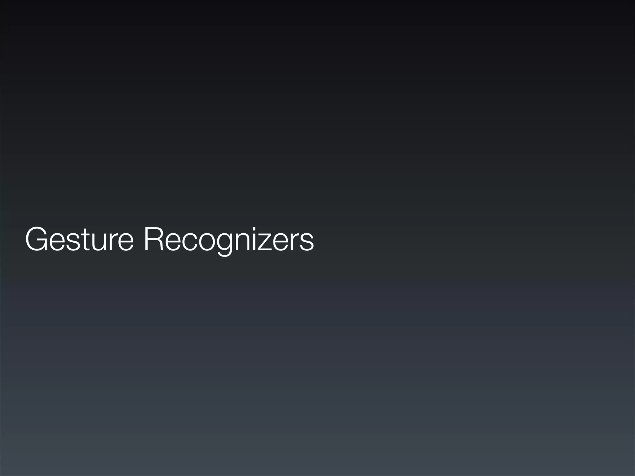 Gesture Recognizers
 