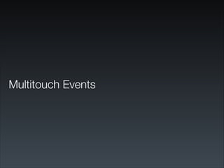Multitouch Events
 