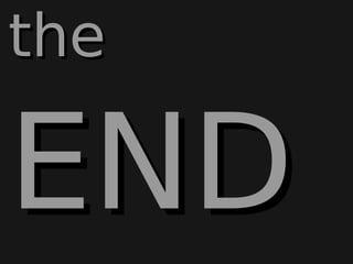 thethe
ENDEND
 