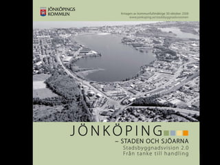 STADSKONTORET
Josephine Nellerup, 081208
Stadsbyggnadsvisionen 2.0 – Staden och sjöarna
 