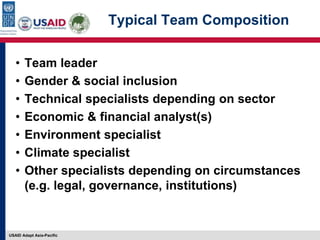 USAID Adapt Asia-Pacific
Typical Team Composition
• Team leader
• Gender & social inclusion
• Technical specialists depend...