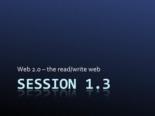 Web 2.0 – the read/write web 