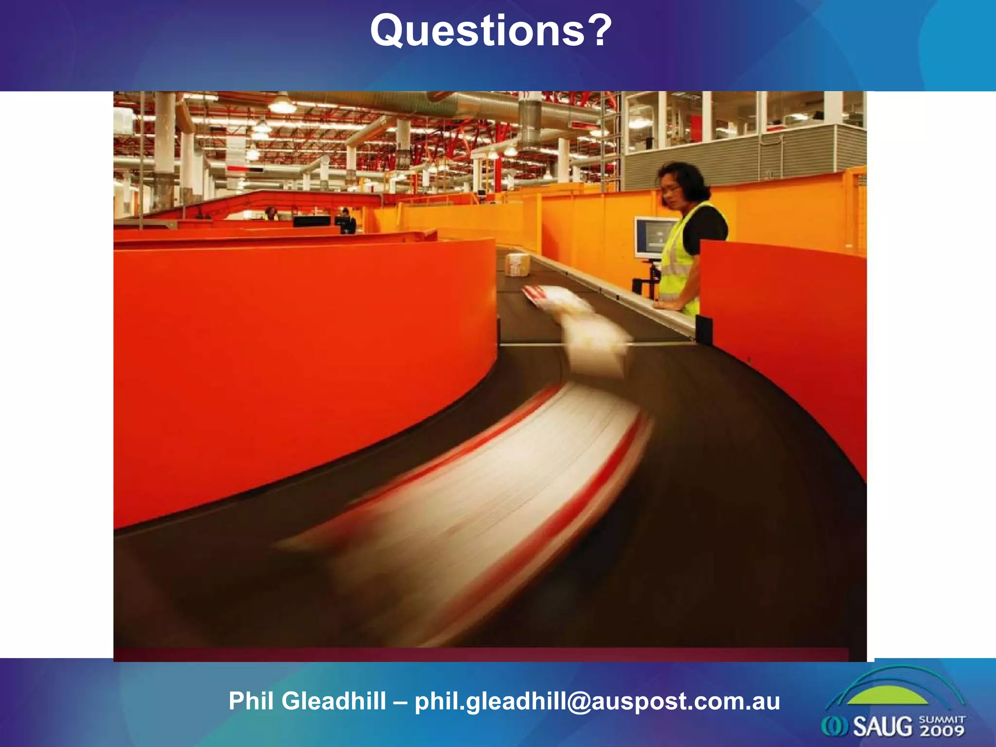 Questions? Phil Gleadhill – phil.gleadhill@auspost.com.au 