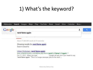 1) What’s the keyword?
Mahendra Mohan Das
 
