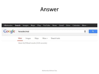 Answer
Mahendra Mohan Das
 