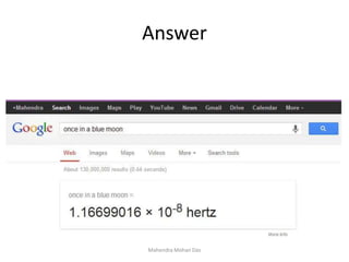 Answer
Mahendra Mohan Das
 