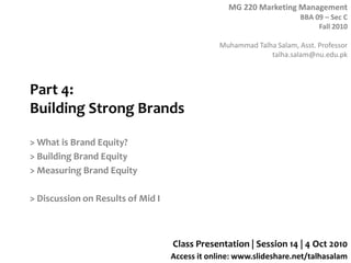 Part 4: Building Strong Brands > What is Brand Equity? > Building Brand Equity > Measuring Brand Equity > Discussion on Results of Mid I Class Presentation | Session 14 | 4 Oct 2010 