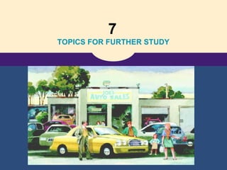 7   TOPICS FOR FURTHER STUDY 
