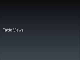 Table Views
 