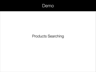 Demo
Products Searching
 