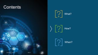 13
Contents
13Page© 2016 IBM Corporation
What?
How?
When?
 