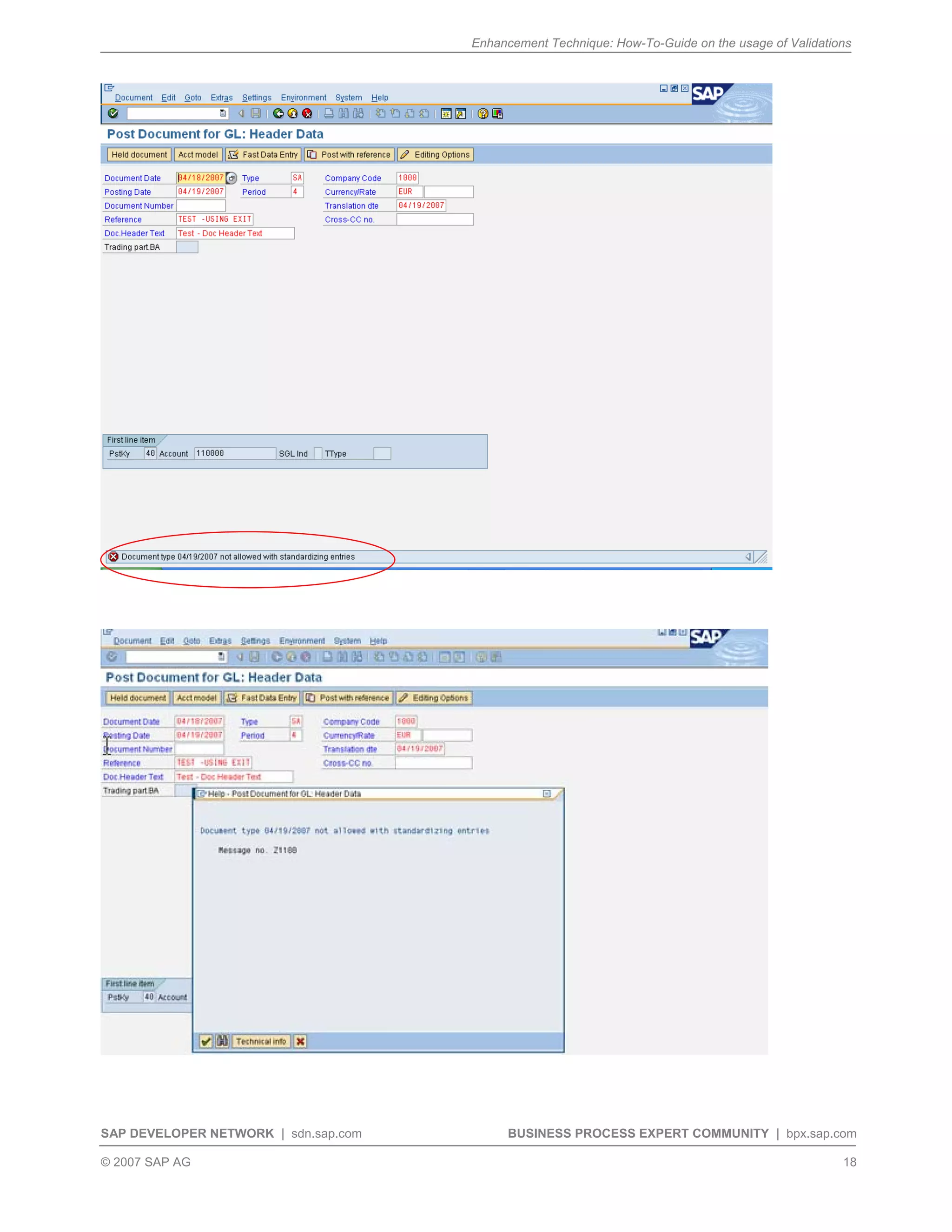 Enhancement Technique: How-To-Guide on the usage of Validations
SAP DEVELOPER NETWORK | sdn.sap.com BUSINESS PROCESS EXPERT COMMUNITY | bpx.sap.com
© 2007 SAP AG 18
 