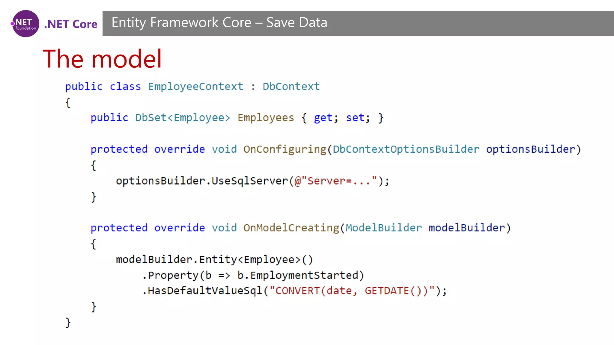 .NET Core
The model
Entity Framework Core – Save Data
 