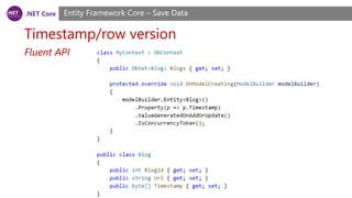 .NET Core
Timestamp/row version
Entity Framework Core – Save Data
Fluent API
 