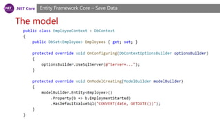 .NET Core
The model
Entity Framework Core – Save Data
 