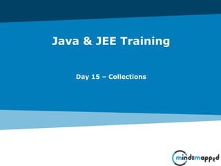 Java & JEE Training
Day 15 – Collections
 