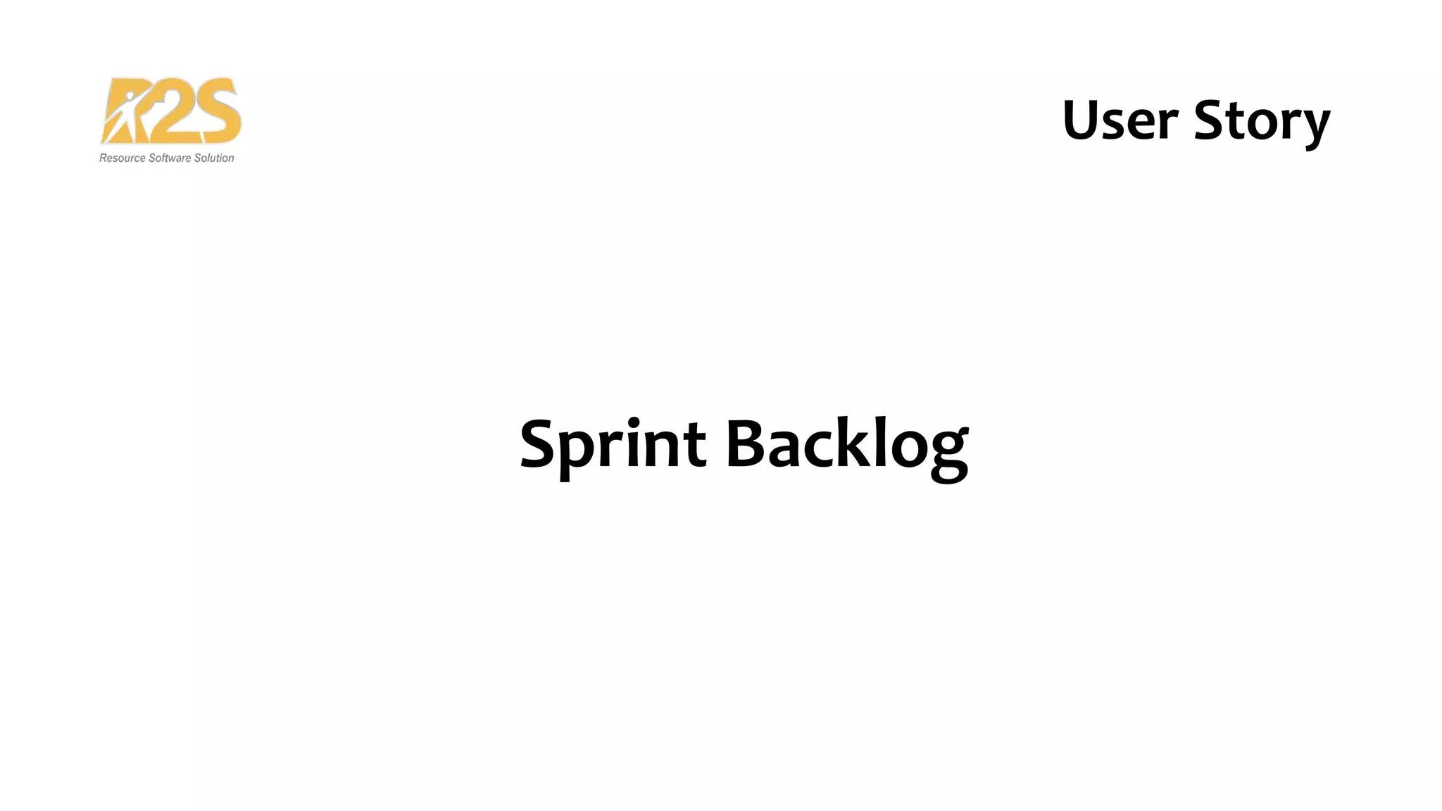 Sprint Backlog
User Story
 