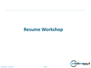 Page 8Classification: Restricted
Resume Workshop
 