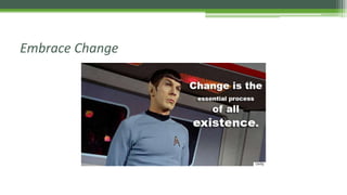 Embrace Change
 