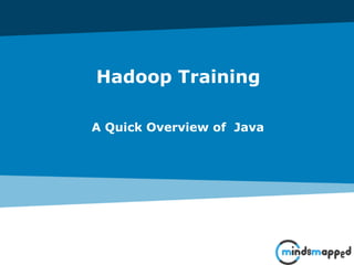 Page 1Classification: Restricted
Hadoop Training
A Quick Overview of Java
 