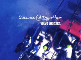 Volvo Logistics
Day
1
 