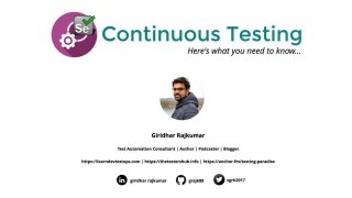 Session on "Continuous Testing - Here is what you need to know" by Giridhar Rajkumar