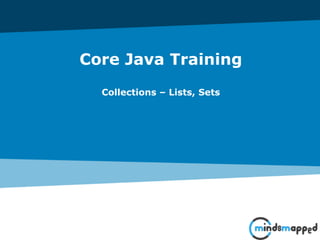 Core Java Training
Collections – Lists, Sets
 