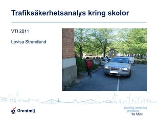 Trafiksäkerhetsanalys kring skolor VTI 2011 Lovisa Strandlund 