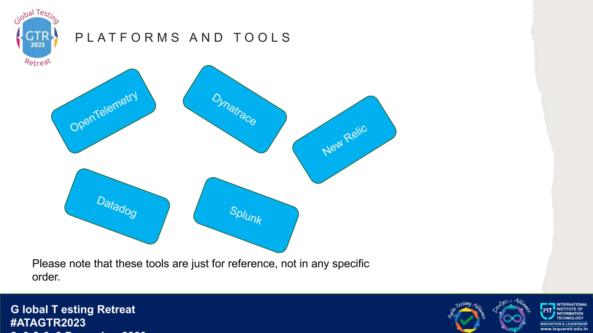 G lobal T esting Retreat
#ATAGTR2023
G lobal T esting Retreat
#ATAGTR2023
P L A T F O R M S A N D T O O L S
Please note that these tools are just for reference, not in any specific
order.
 