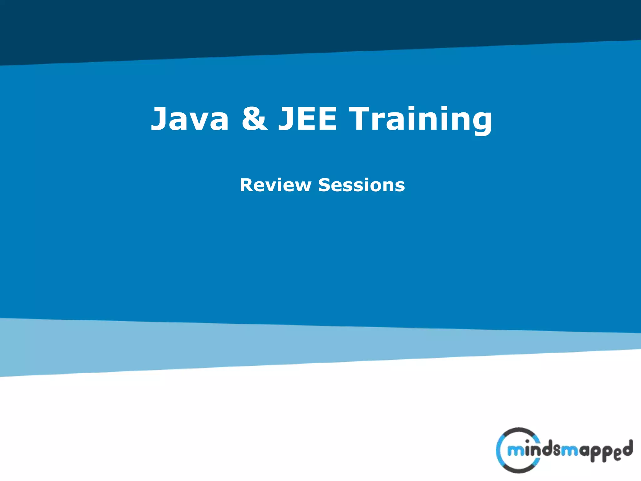 Java & JEE Training
Review Sessions
 