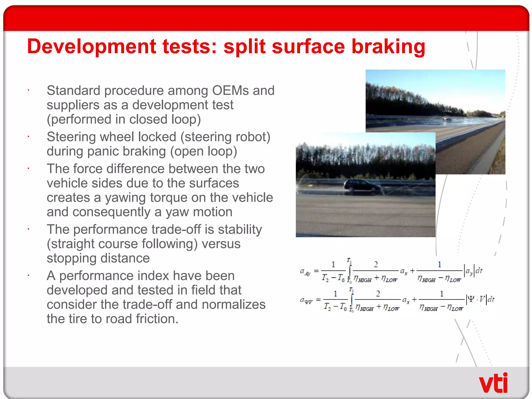 The approach continuedThe subject vehicle (target of the test) is treated as one unitNo function in particular is regardedThe vehicle performance in the measured, and relates to traffic safety impact via a Safety Performance IndicatorSimpler to grasp the point for the end customer: How did the vehicle perform in that critical situation?Simpler updates, driven by accident statistics rather than the technical development of functionsEtc, etcScenario based testing+Holistic vehicle perspective