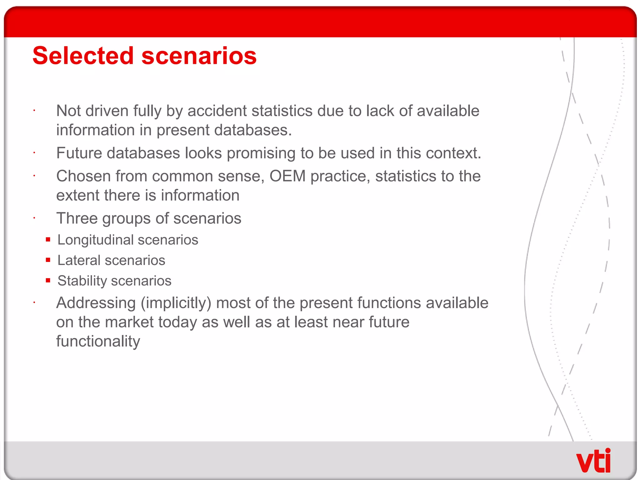 Project objectives/motivation Active safety is a key measure when it comes to decreasing traffic accidents, injuries and deaths.