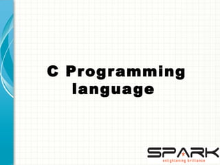 C Programming
language
 
