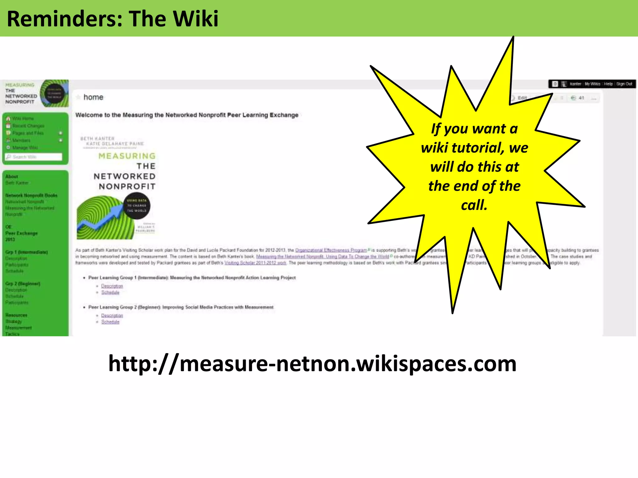 Reminders: The Wiki



                                      If you want a
                                    wiki tutorial, we
                                     will do this at
                                     the end of the
                                           call.




         http://measure-netnon.wikispaces.com/
 